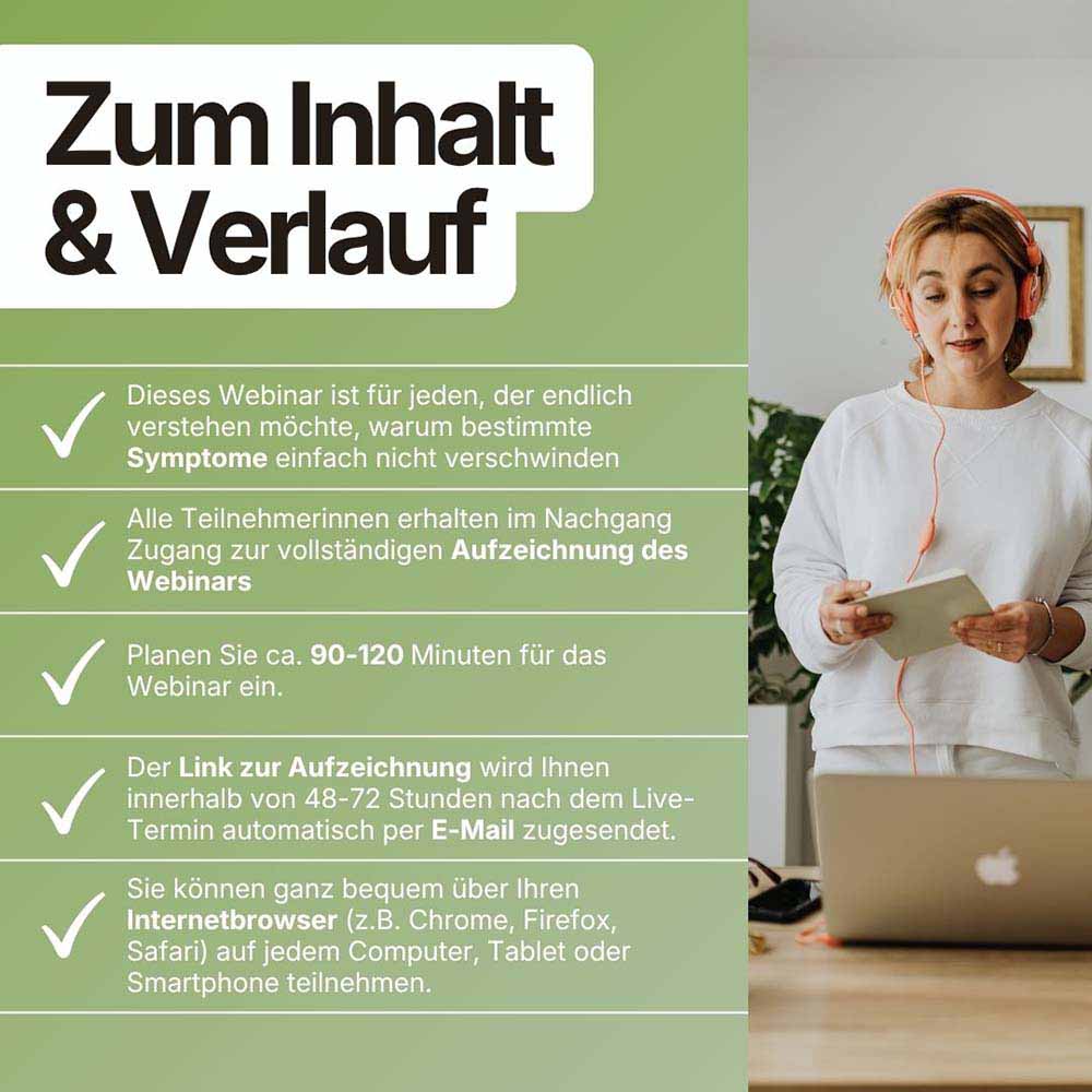 Ablauf und Inhalte des Webinars: Verstehen, warum Symptome nicht verschwinden. Inklusive Aufzeichnung, Dauer 90-120 Minuten und bequemer Teilnahme über den Browser.